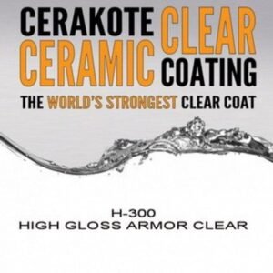 Cerakote H – 300 — High Gloss Armor Clear